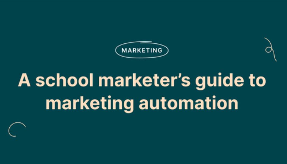 A school marketer's guide to marketing automation