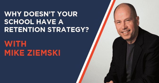 [PODCAST] Why Doesn’t Your School Have a Retention Strategy with Mike Ziemski